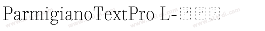 ParmigianoTextPro L字体转换 ParmigianoTextPro L字体转换